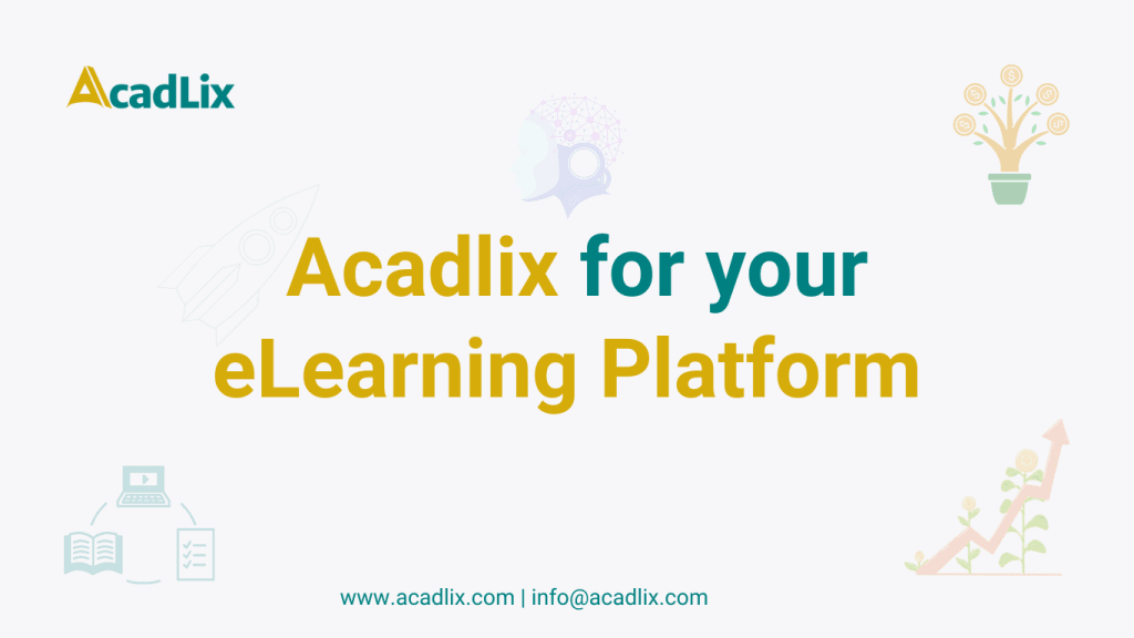 Acadlix for your eLearning Platform